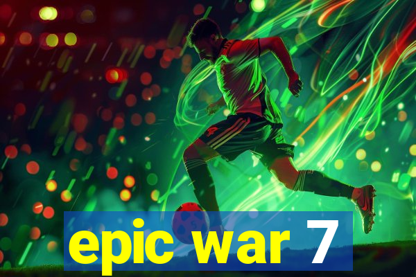 epic war 7